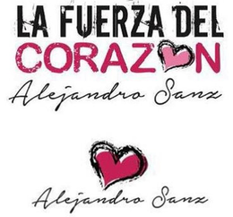 LA FUERZA DEL CORAZON ALEJANDRO SANZ ALEJANDRO SANZ trademark