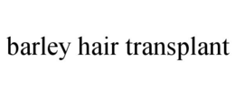 BARLEY HAIR TRANSPLANT trademark