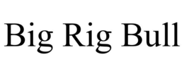 BIG RIG BULL trademark
