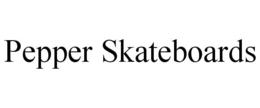 PEPPER SKATEBOARDS trademark