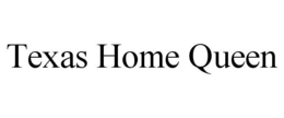 TEXAS HOME QUEEN trademark