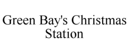 GREEN BAY'S CHRISTMAS STATION trademark