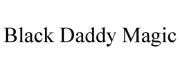 BLACK DADDY MAGIC trademark