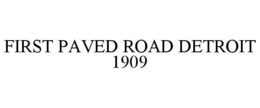 FIRST PAVED ROAD DETROIT 1909 trademark