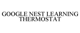 GOOGLE NEST LEARNING THERMOSTAT trademark