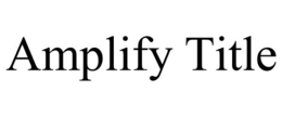 AMPLIFY TITLE trademark