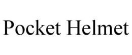 POCKET HELMET trademark