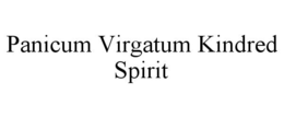 PANICUM VIRGATUM KINDRED SPIRIT trademark