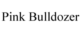 PINK BULLDOZER trademark