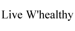 LIVE W'HEALTHY trademark