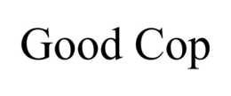 GOOD COP trademark