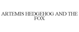 ARTEMIS HEDGEHOG AND THE FOX trademark