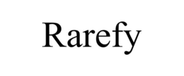 RAREFY trademark
