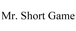 MR. SHORT GAME trademark