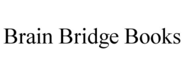 BRAIN BRIDGE BOOKS trademark