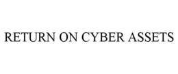 RETURN ON CYBER ASSETS trademark