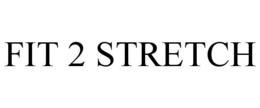 FIT 2 STRETCH trademark