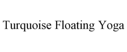 TURQUOISE FLOATING YOGA trademark