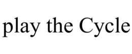 PLAY THE CYCLE trademark