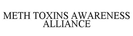 METH TOXINS AWARENESS ALLIANCE trademark