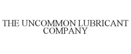 THE UNCOMMON LUBRICANT COMPANY trademark