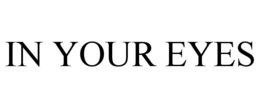 IN YOUR EYES trademark