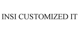 INSI CUSTOMIZED IT trademark