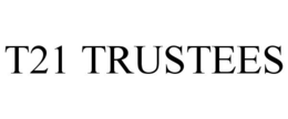 T21 TRUSTEES trademark