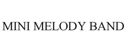 MINI MELODY BAND trademark