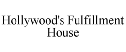 HOLLYWOOD'S FULFILLMENT HOUSE trademark