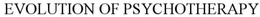 EVOLUTION OF PSYCHOTHERAPY trademark
