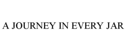A JOURNEY IN EVERY JAR trademark
