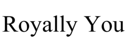 ROYALLY YOU trademark