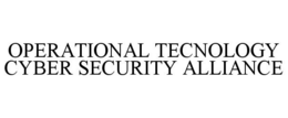 OPERATIONAL TECNOLOGY CYBER SECURITY ALLIANCE trademark