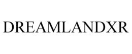 DREAMLANDXR trademark