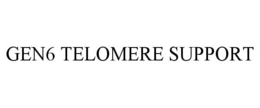 GEN6 TELOMERE SUPPORT trademark