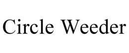 CIRCLE WEEDER trademark