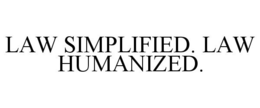 LAW SIMPLIFIED. LAW HUMANIZED. trademark