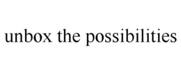 UNBOX THE POSSIBILITIES trademark