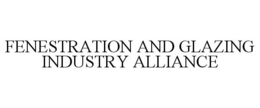 FENESTRATION AND GLAZING INDUSTRY ALLIANCE trademark