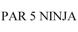 PAR 5 NINJA trademark
