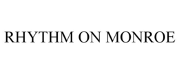 RHYTHM ON MONROE trademark