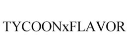 TYCOONXFLAVOR trademark