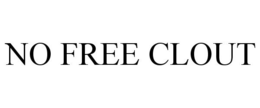 NO FREE CLOUT trademark