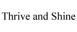 THRIVE AND SHINE trademark