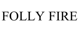 FOLLY FIRE trademark