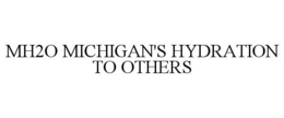 MH2O MICHIGAN'S HYDRATION TO OTHERS trademark