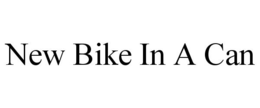 NEW BIKE IN A CAN trademark