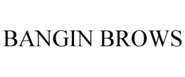 BANGIN BROWS trademark
