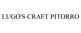 LUGO'S CRAFT PITORRO trademark